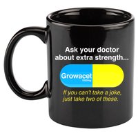 Ask Your Doctor About Extra Strength Growacet 11oz C Handle Ceramic Mug