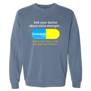 Ask Your Doctor About Extra Strength Growacet Garment-Dyed Sweatshirt