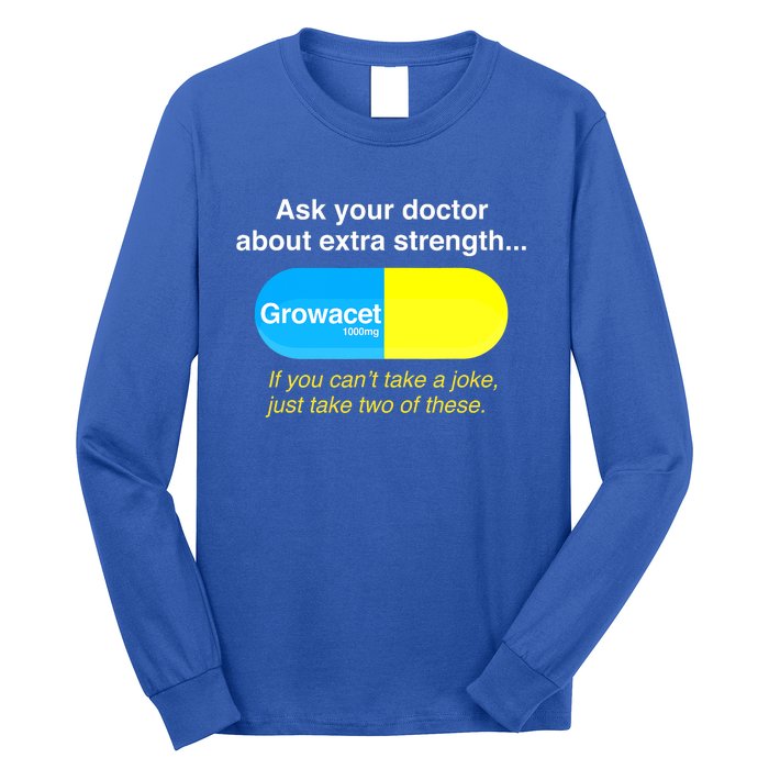 Ask Your Doctor About Extra Strength Growacet Long Sleeve Shirt