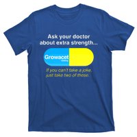 Ask Your Doctor About Extra Strength Growacet T-Shirt