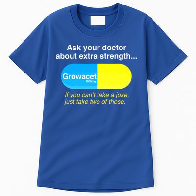 Ask Your Doctor About Extra Strength Growacet Tall T-Shirt