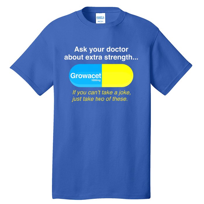 Ask Your Doctor About Extra Strength Growacet Tall T-Shirt