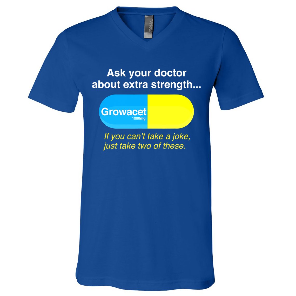 Ask Your Doctor About Extra Strength Growacet V-Neck T-Shirt