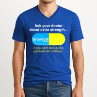 Ask Your Doctor About Extra Strength Growacet V-Neck T-Shirt