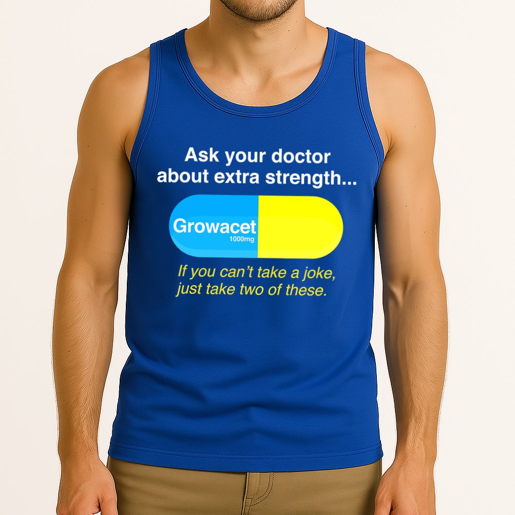 Ask Your Doctor About Extra Strength Growacet Tank Top