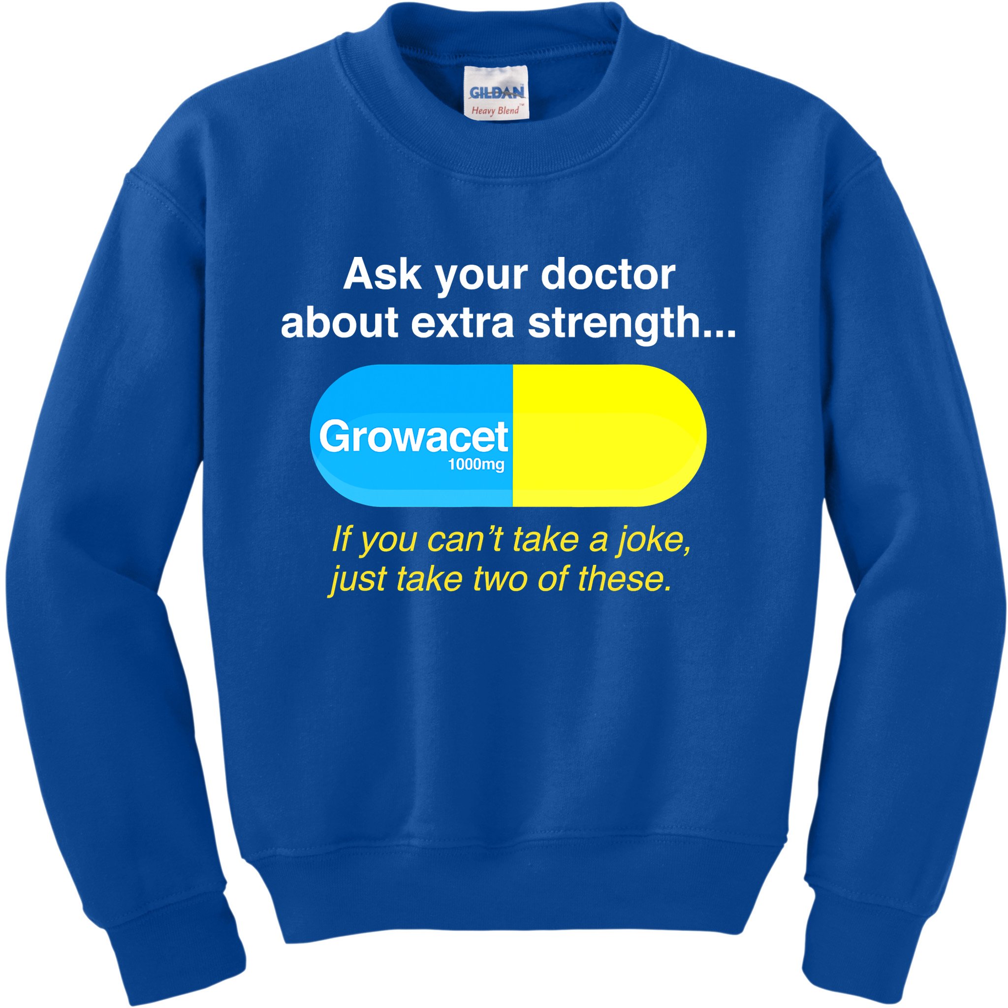 Ask Your Doctor About Extra Strength Growacet Kids Sweatshirt