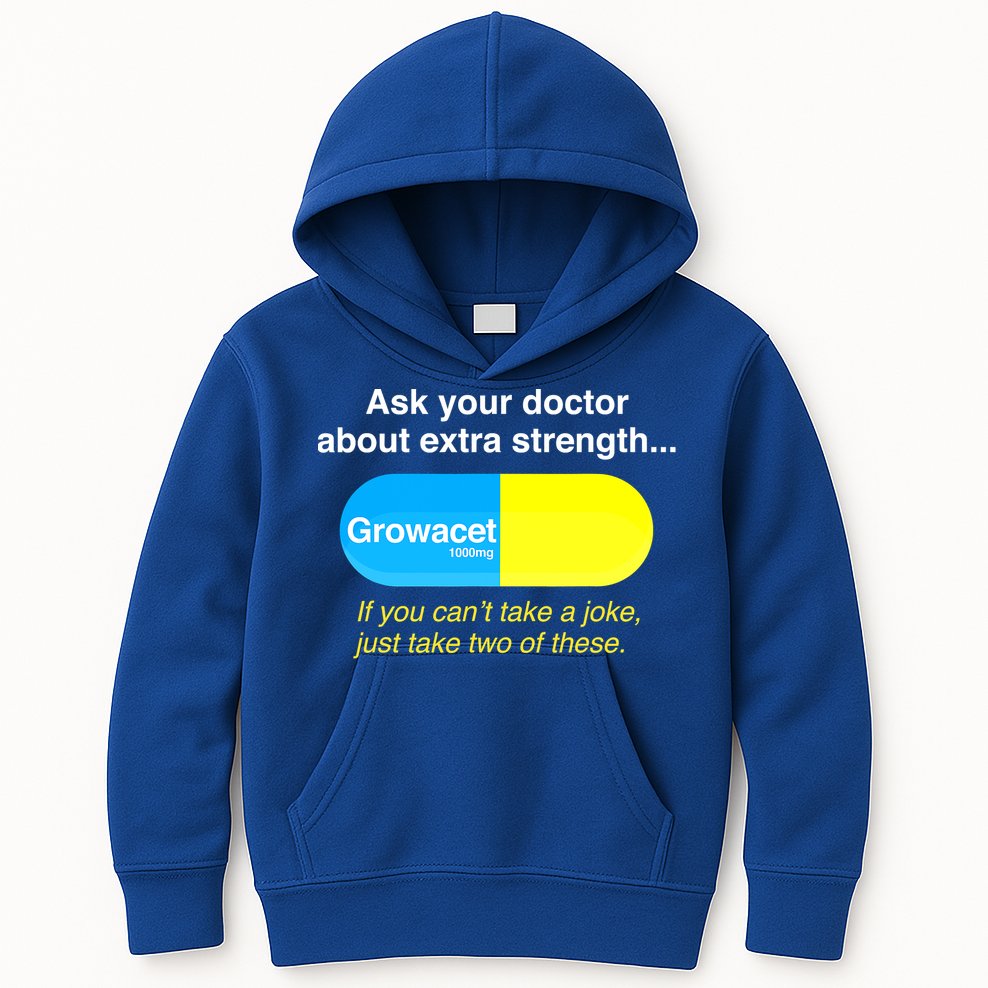 Ask Your Doctor About Extra Strength Growacet Kids Hoodie