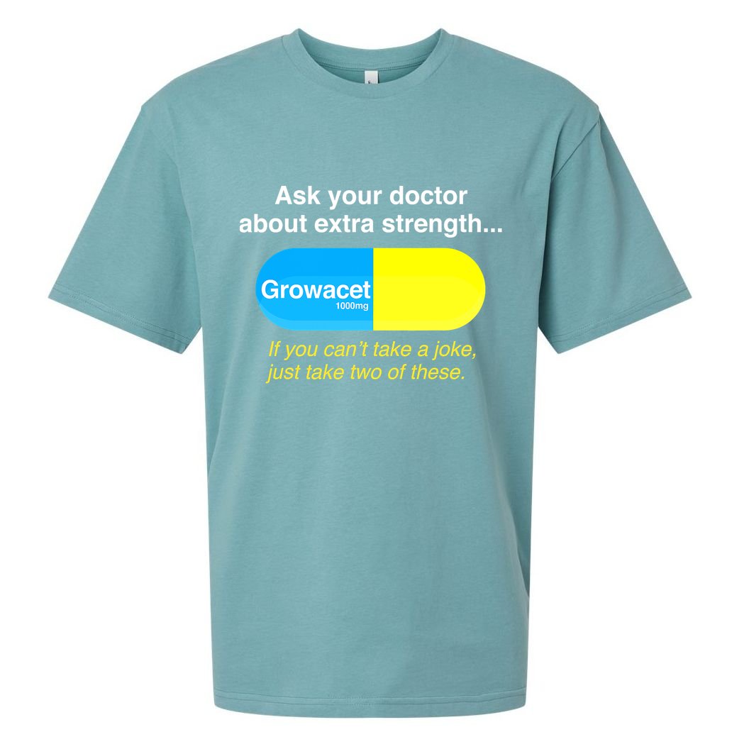 Ask Your Doctor About Extra Strength Growacet Sueded Cloud Jersey T-Shirt