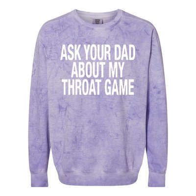 Ask Your Dad About My Throat Game Colorblast Crewneck Sweatshirt