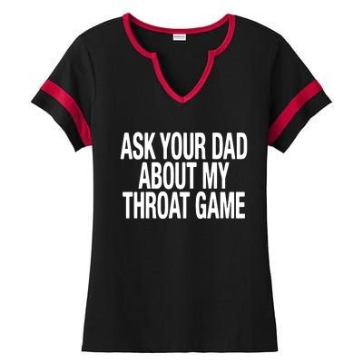 Ask Your Dad About My Throat Game Ladies Halftime Notch Neck Tee