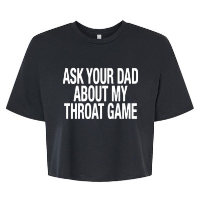 Ask Your Dad About My Throat Game Bella+Canvas Jersey Crop Tee