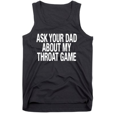 Ask Your Dad About My Throat Game Tank Top