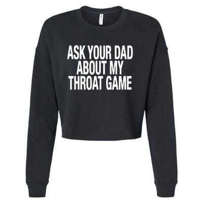 Ask Your Dad About My Throat Game Cropped Pullover Crew