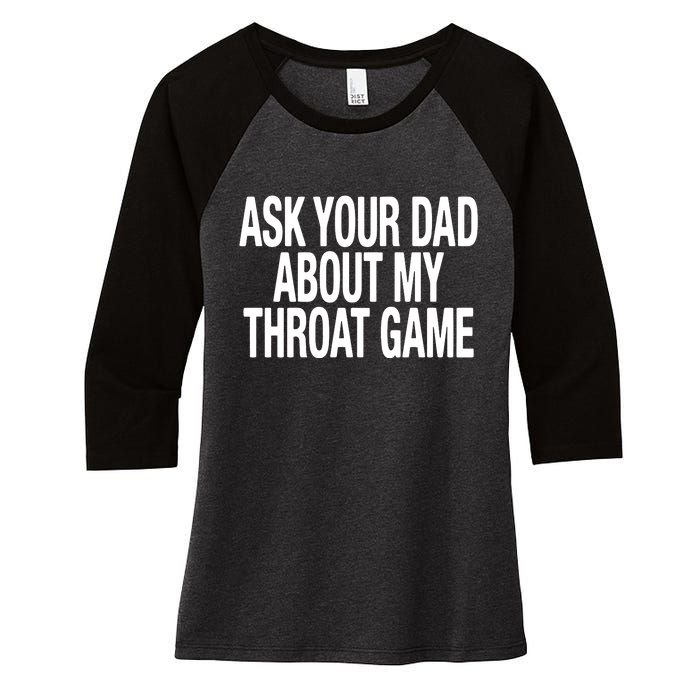 Ask Your Dad About My Throat Game Women's Tri-Blend 3/4-Sleeve Raglan Shirt