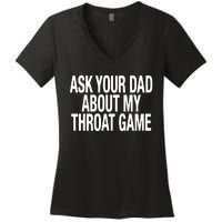 Ask Your Dad About My Throat Game Women's V-Neck T-Shirt