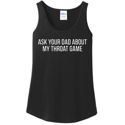 Ask Your Dad About My Throat Game Funny Gag Gift Ladies Essential Tank