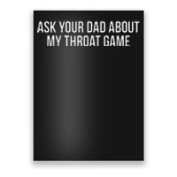 Ask Your Dad About My Throat Game Funny Gag Gift Poster