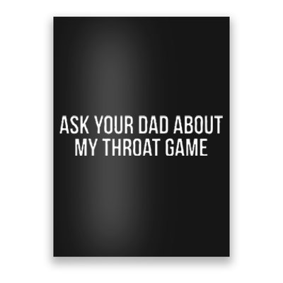 Ask Your Dad About My Throat Game Funny Gag Gift Poster