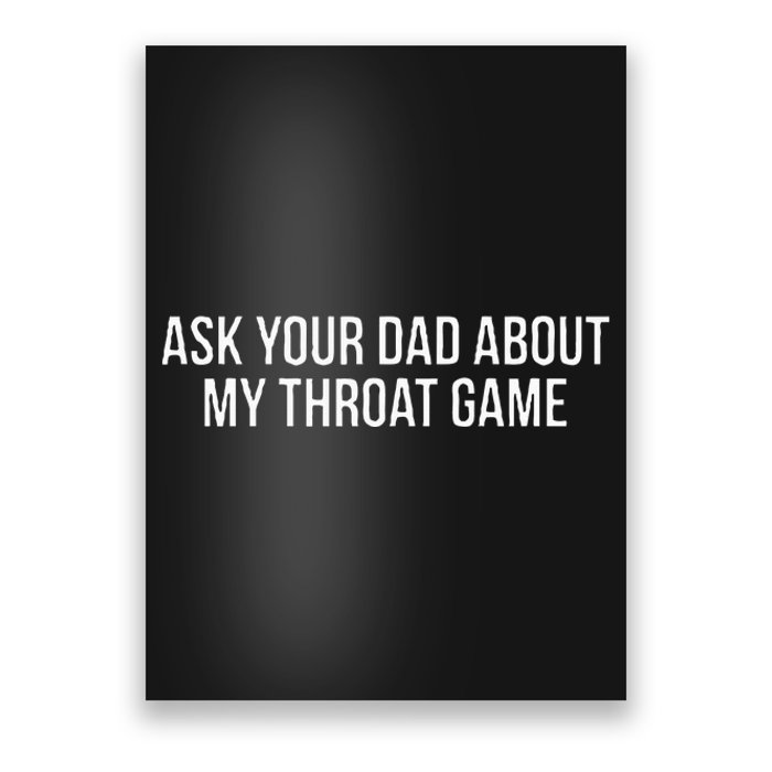 Ask Your Dad About My Throat Game Funny Gag Gift Poster