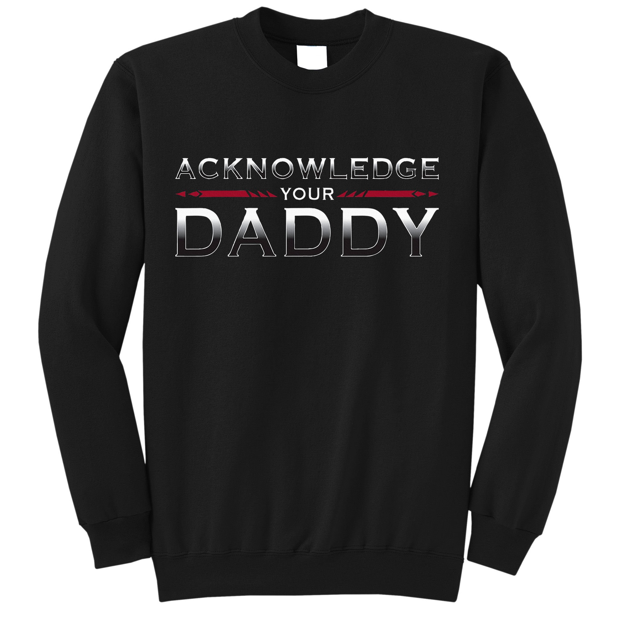Acknowledge Your Daddy Funny Sports Sweatshirt