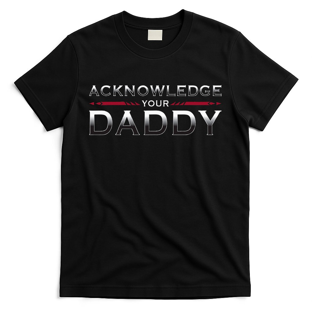 Acknowledge Your Daddy Funny Sports T-Shirt