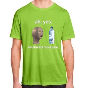 Ah Yes Enslaved Moisture Funny Dank Meme Adult ChromaSoft Performance T-Shirt