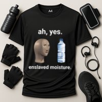 Ah Yes Enslaved Moisture Funny Dank Meme Cooling Performance Crew T-Shirt