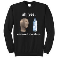 Ah Yes Enslaved Moisture Funny Dank Meme Sweatshirt