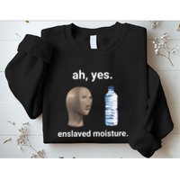 Ah Yes Enslaved Moisture Funny Dank Meme Sweatshirt