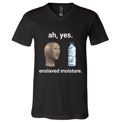 Ah Yes Enslaved Moisture Funny Dank Meme V-Neck T-Shirt