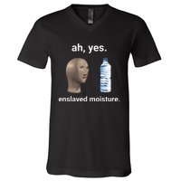 Ah Yes Enslaved Moisture Funny Dank Meme V-Neck T-Shirt