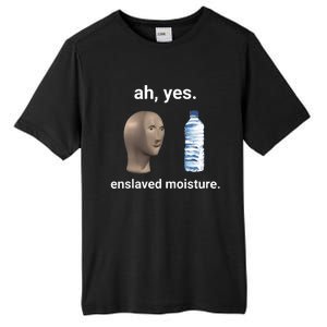 Ah Yes Enslaved Moisture Funny Dank Meme Tall Fusion ChromaSoft Performance T-Shirt