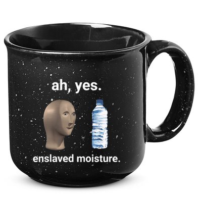 Ah Yes Enslaved Moisture Funny Dank Meme 15oz Campfire Ceramic Mug