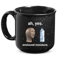Ah Yes Enslaved Moisture Funny Dank Meme 15oz Campfire Ceramic Mug