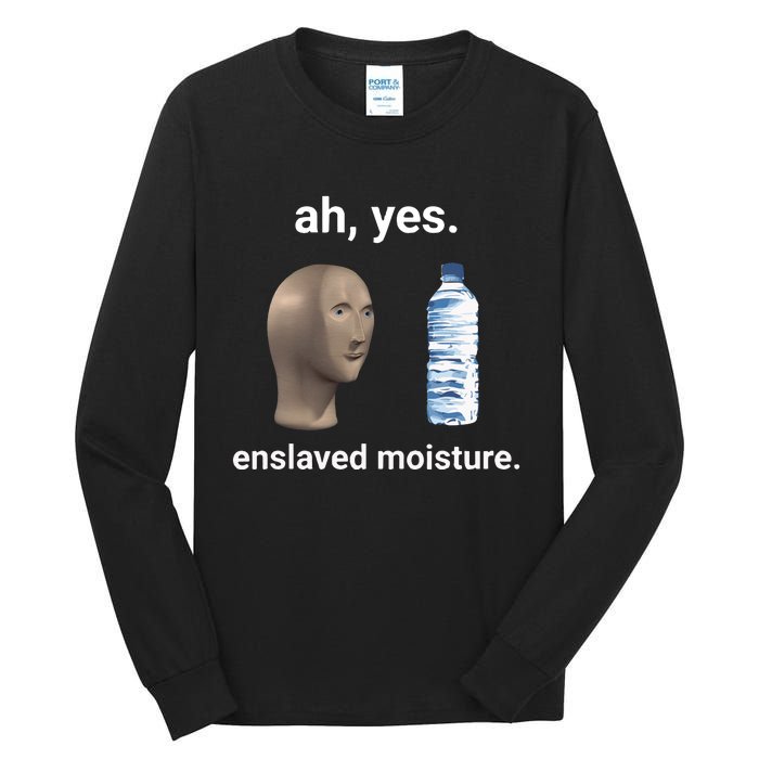 Ah Yes Enslaved Moisture Funny Dank Meme Tall Long Sleeve T-Shirt