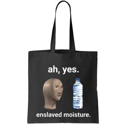 Ah Yes Enslaved Moisture Funny Dank Meme Bag