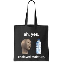 Ah Yes Enslaved Moisture Funny Dank Meme Bag