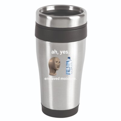 Ah Yes Enslaved Moisture Funny Dank Meme 16oz Travel Tumbler