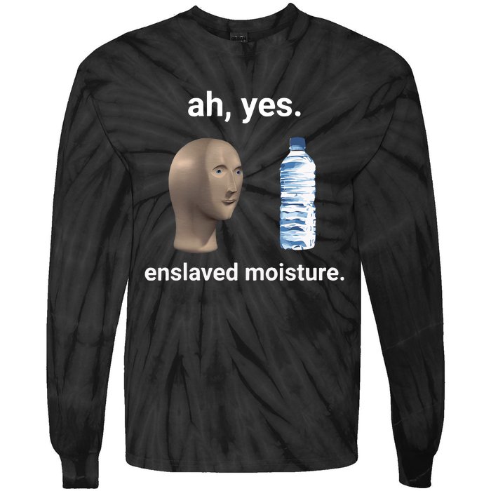 Ah Yes Enslaved Moisture Funny Dank Meme Tie-Dye Long Sleeve Shirt