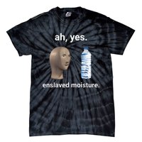 Ah Yes Enslaved Moisture Funny Dank Meme Tie-Dye T-Shirt