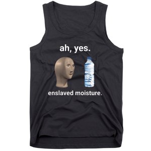 Ah Yes Enslaved Moisture Funny Dank Meme Tank Top