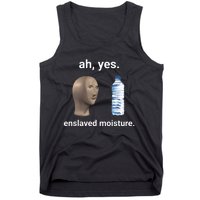 Ah Yes Enslaved Moisture Funny Dank Meme Tank Top