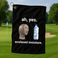 Ah Yes Enslaved Moisture Funny Dank Meme Golf Towel