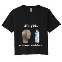 Ah Yes Enslaved Moisture Funny Dank Meme Women's Crop Top Tee