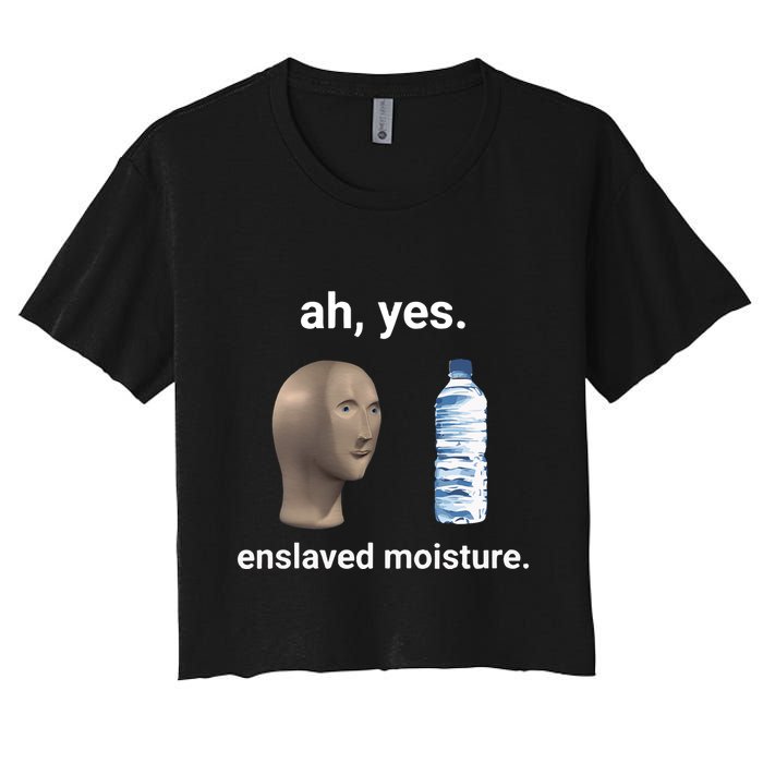 Ah Yes Enslaved Moisture Funny Dank Meme Women's Crop Top Tee