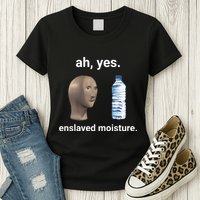 Ah Yes Enslaved Moisture Funny Dank Meme Womens T-Shirt