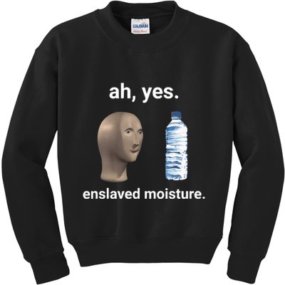 Ah Yes Enslaved Moisture Funny Dank Meme Kids Sweatshirt