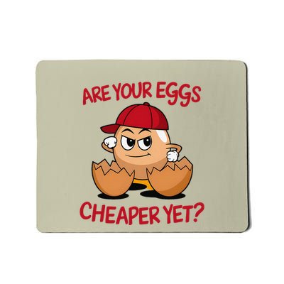 Are Your Eggs Cheaper Yet Make Eggs Cheap Again Funny Mousepad