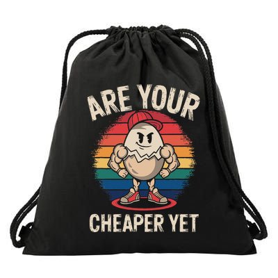 Are Your Eggs Cheaper Yet Funny Sarcastic Quote Saying Drawstring Bag
