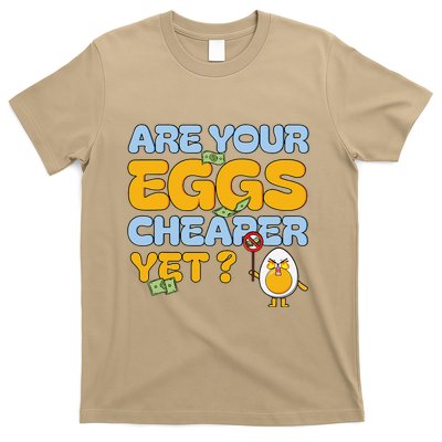 Are Your Eggs Cheaper Yet Egg Lovers Funny Saying Egg T-Shirt